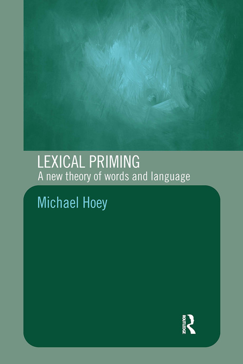Lexical Priming (A New Theory of Words and Language) - 9780415328630 by Michael Hoey, 9780415328630