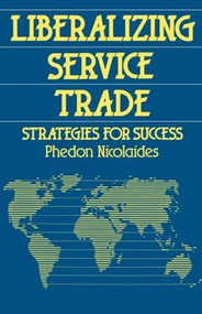 Liberalizing Service Trade (Strategies for Success) by Phedon Nicolaides, 9780415042161