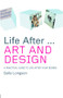 Life After...Art and Design (A practical guide to life after your degree) by Sally Longson, 9780415375900