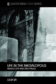 Life in the Megalopolis (Mexico City and Sao Paulo) by Lucia Sa, 9780415392723