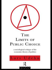 The Limits of Public Choice (A Sociological Critique of the Economic Theory of Politics) by Lars Udehn, 9780415125123