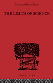 The Limits of Science (Outline of Logic and of the Methodology of the Exact Sciences) by Leon Chwistek, 9780415614184