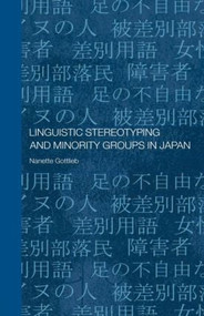 Linguistic Stereotyping and Minority Groups in Japan - 9780415599337 by Nanette Gottlieb, 9780415599337