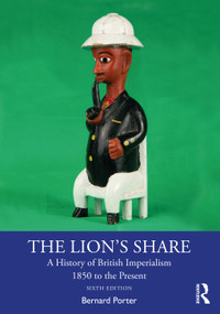 The Lion's Share (A History of British Imperialism 1850 to the Present) - 9780367426989 by Bernard Porter, 9780367426989