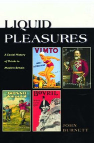 Liquid Pleasures (A Social History of Drinks in Modern Britain) - 9780415131827 by Proffessor John Burnett, John Burnett, 9780415131827