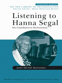 Listening to Hanna Segal (Her Contribution to Psychoanalysis) - 9780415440851 by Jean-Michel Quinodoz, David Alcorn, 9780415440851