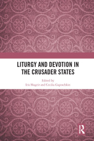 Liturgy and Devotion in the Crusader States - 9780367583811 by Iris Shagrir, Cecilia Gaposchkin, 9780367583811
