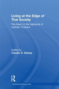 Living at the Edge of Thai Society (The Karen in the Highlands of Northern Thailand) - 9780415600149 by Claudio Delang, 9780415600149