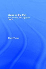 Living by the Pen (Women Writers in the Eighteenth Century) - 9780415111966 by Cheryl Turner, 9780415111966