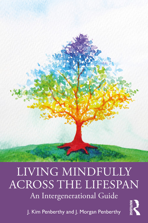 Living Mindfully Across the Lifespan (An Intergenerational Guide) - 9780367370152 by J. Kim Penberthy, J. Morgan Penberthy, 9780367370152