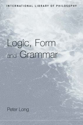 Logic, Form and Grammar - 9780415408080 by Peter Long, 9780415408080