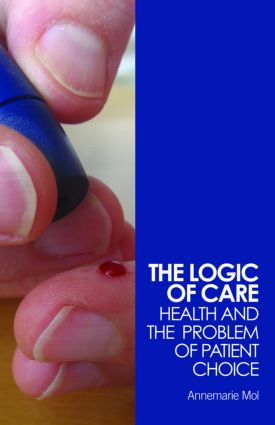 The Logic of Care (Health and the Problem of Patient Choice) - 9780415453431 by Annemarie Mol, 9780415453431