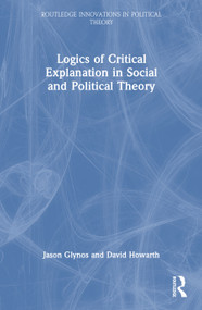Logics of Critical Explanation in Social and Political Theory - 9780415462129 by Jason Glynos, David Howarth, 9780415462129