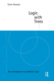 Logic with Trees (An Introduction to Symbolic Logic) - 9780415133425 by Colin Howson, 9780415133425