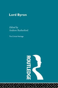 Lord Byron (The Critical Heritage) by Andrew Rutherford, 9780415604543
