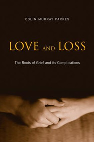 Love and Loss (The Roots of Grief and its Complications) - 9780415477185 by Colin Murray Parkes, 9780415477185