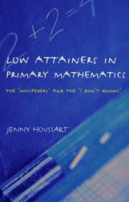 Low Attainers in Primary Mathematics (The Whisperers and the Maths Fairy) by Jenny Houssart, 9780415315548