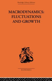 Macrodynamics: Fluctuations and Growth (A study of the economy in equilibrium and disequilibrium) by Pierre-Yves Hénin, 9780415607117