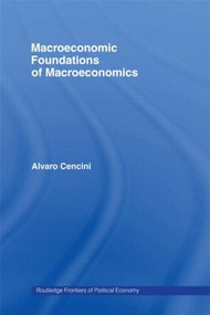 Macroeconomic Foundations of Macroeconomics by Alvaro Cencini, 9780415459297