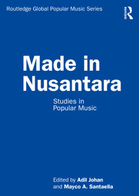 Made in Nusantara (Studies in Popular Music) - 9780367428464 by Adil Johan, Mayco A. Santaella, 9780367428464