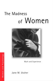The Madness of Women (Myth and Experience) - 9780415339285 by Jane M. Ussher, Jane Ussher, 9780415339285