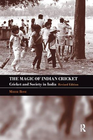 The Magic of Indian Cricket (Cricket and Society in India) by Mihir Bose, 9780415356923