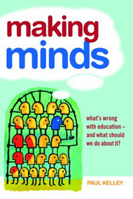 Making Minds (What's Wrong with Education - and What Should We Do about It?) - 9780415414111 by Paul Kelley, 9780415414111