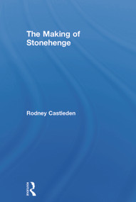 The Making of Stonehenge - 9780415642880 by Rodney Castleden, 9780415642880