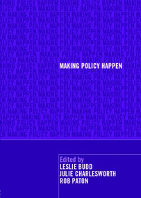 Making Policy Happen by Leslie Budd, Julie Charlesworth, Rob Paton, 9780415397681
