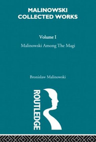 Malinowski amongst the Magi (The Natives of Mailu [1915/1988]) by Bronislav Malinowski, 9780415606479