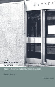 The Managerial School (Post-welfarism and Social Justice in Education) - 9780415224864 by Sharon Gewirtz, 9780415224864