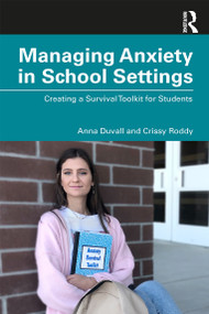Managing Anxiety in School Settings (Creating a Survival Toolkit for Students) - 9780367462253 by Anna Duvall, Crissy Roddy, 9780367462253