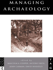 Managing Archaeology - 9780415642897 by John Carman, Malcolm Cooper, Anthony Firth, David Wheatley, 9780415642897