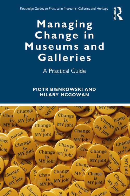 Managing Change in Museums and Galleries (A Practical Guide) - 9780367858506 by Piotr Bienkowski, Hilary McGowan, 9780367858506