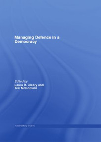 Managing Defence in a Democracy - 9780415408875 by Laura R. Cleary, Teri McConville, 9780415408875
