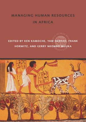 Managing Human Resources in Africa by Ken Kamoche, Yaw Debrah, Frank Horwitz, Gerry Nkombo Muuka, 9780415369497