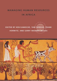Managing Human Resources in Africa by Ken Kamoche, Yaw Debrah, Frank Horwitz, Gerry Nkombo Muuka, 9780415369497