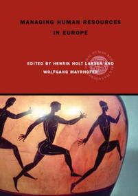 Managing Human Resources in Europe (A Thematic Approach) by Henrik Holt Larsen, Wolfgang Mayrhofer, 9780415351010