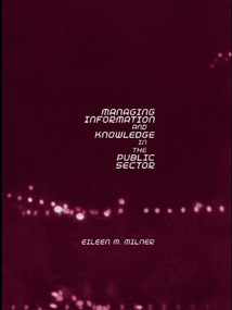 Managing Information and Knowledge in the Public Sector - 9780415204231 by Eileen Milner, 9780415204231
