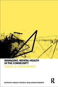 Managing Mental Health in the Community (Chaos and Containment) by Angela Foster, Dr Vega Zagier Roberts, Vega Zagier Roberts, 9780415167970