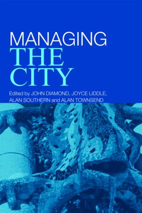 Managing the City by John Diamond, Joyce Liddle, Alan Southern, Alan Townsend, 9780415382588