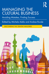 Managing the Cultural Business (Avoiding Mistakes, Finding Success) - 9780367821319 by Michela Addis, Andrea Rurale, 9780367821319