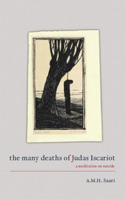 The Many Deaths of Judas Iscariot (A Meditation on Suicide) - 9780415392402 by Aaron Maurice Saari, 9780415392402
