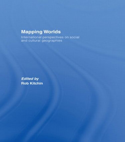 Mapping Worlds (International Perspectives on Social and Cultural Geographies) - 9780415494908 by Rob Kitchin, 9780415494908