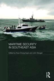 Maritime Security in Southeast Asia - 9780415560054 by Kwa Kwa Chong Guan, John Skogan, 9780415560054