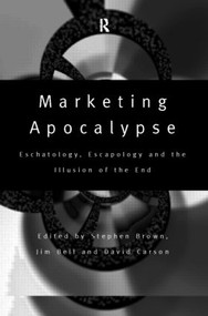 Marketing Apocalypse (Eschatology, Escapology and the Illusion of the End) - 9780415173568 by Jim Bell, Stephen Brown, David Carson, 9780415173568