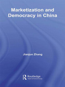 Marketization and Democracy in China - 9780415574280 by Jianjun Zhang, 9780415574280