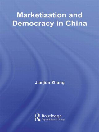 Marketization and Democracy in China - 9780415574280 by Jianjun Zhang, 9780415574280