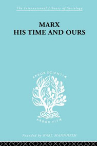 Marx His Times and Ours by Rudolf Schlesinger, 9780415605007