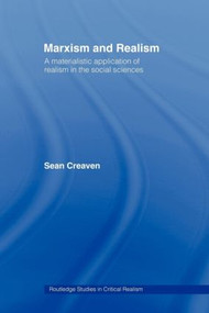 Marxism and Realism (A Materialistic Application of Realism in the Social Sciences) - 9780415436762 by Sean Creaven, 9780415436762